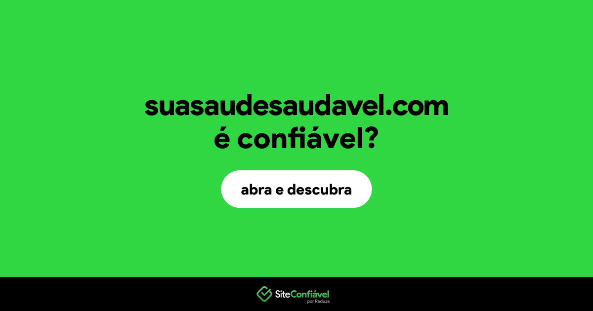 O site suasaudesaudavel.com é confiável?