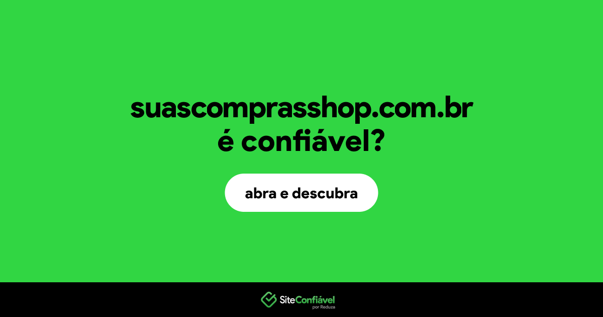 O site suascomprasshop.com.br é confiável?