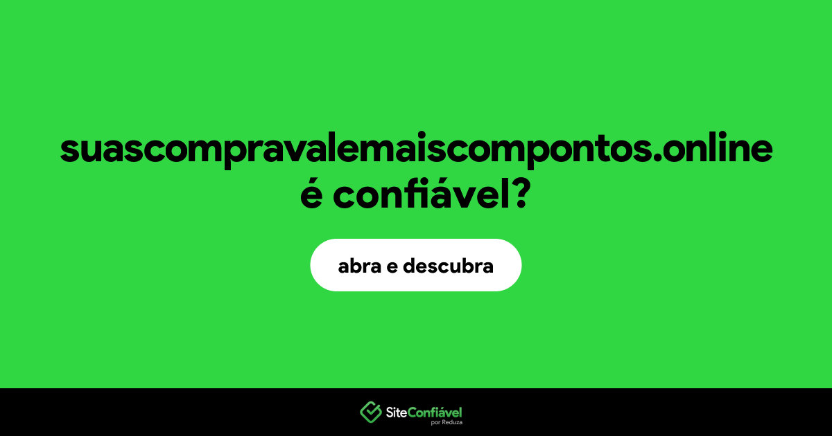 O site suascompravalemaiscompontos.online é confiável?