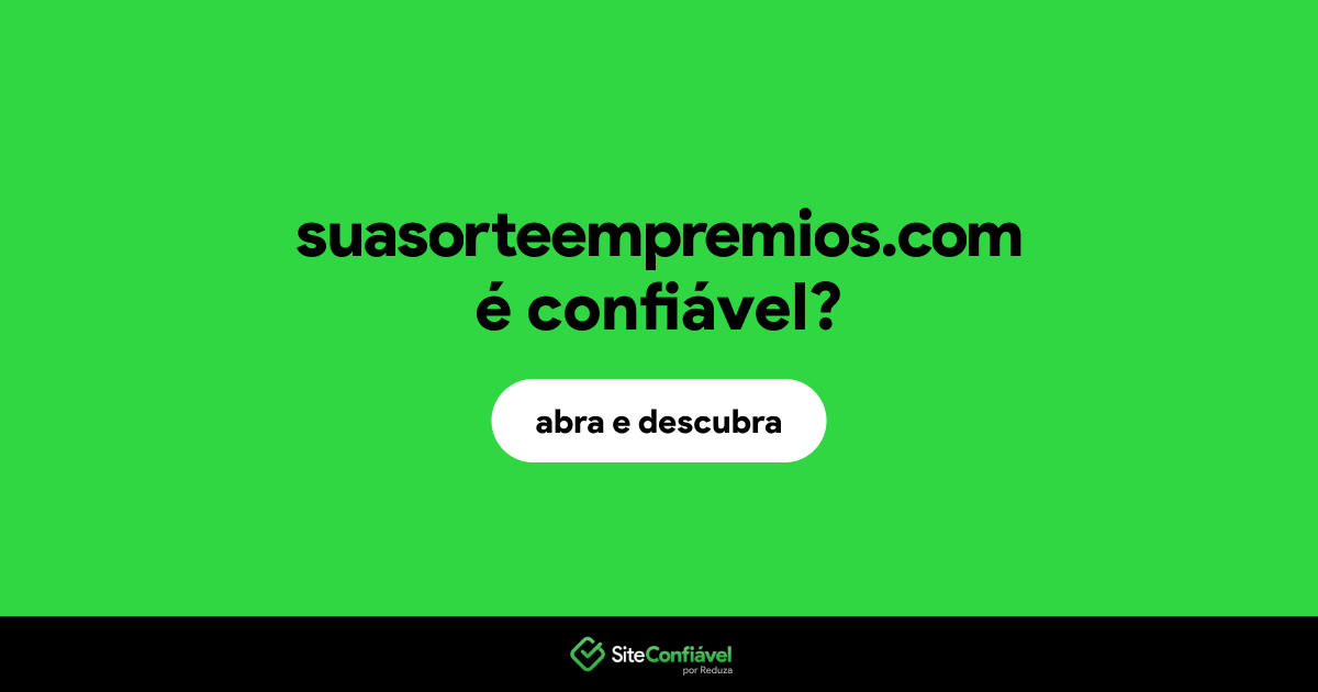 O site suasorteempremios.com é confiável?