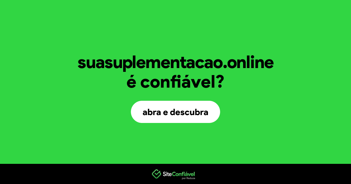 O site suasuplementacao.online é confiável?