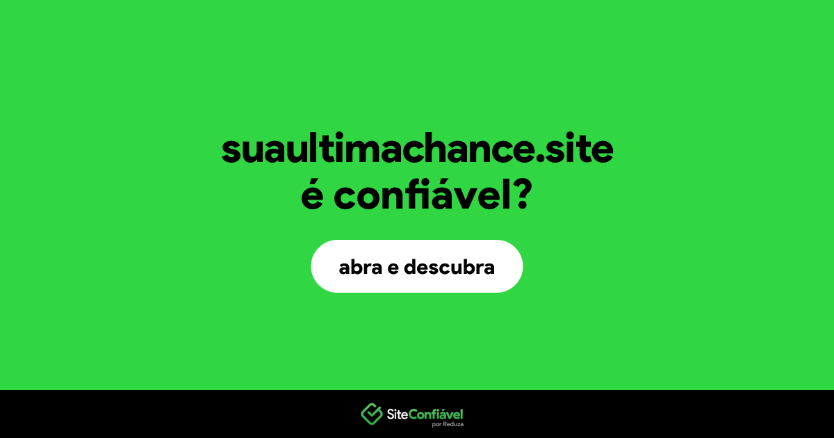 O site suaultimachance.site é confiável?