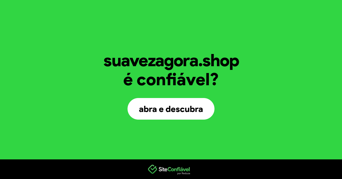 O site suavezagora.shop é confiável?