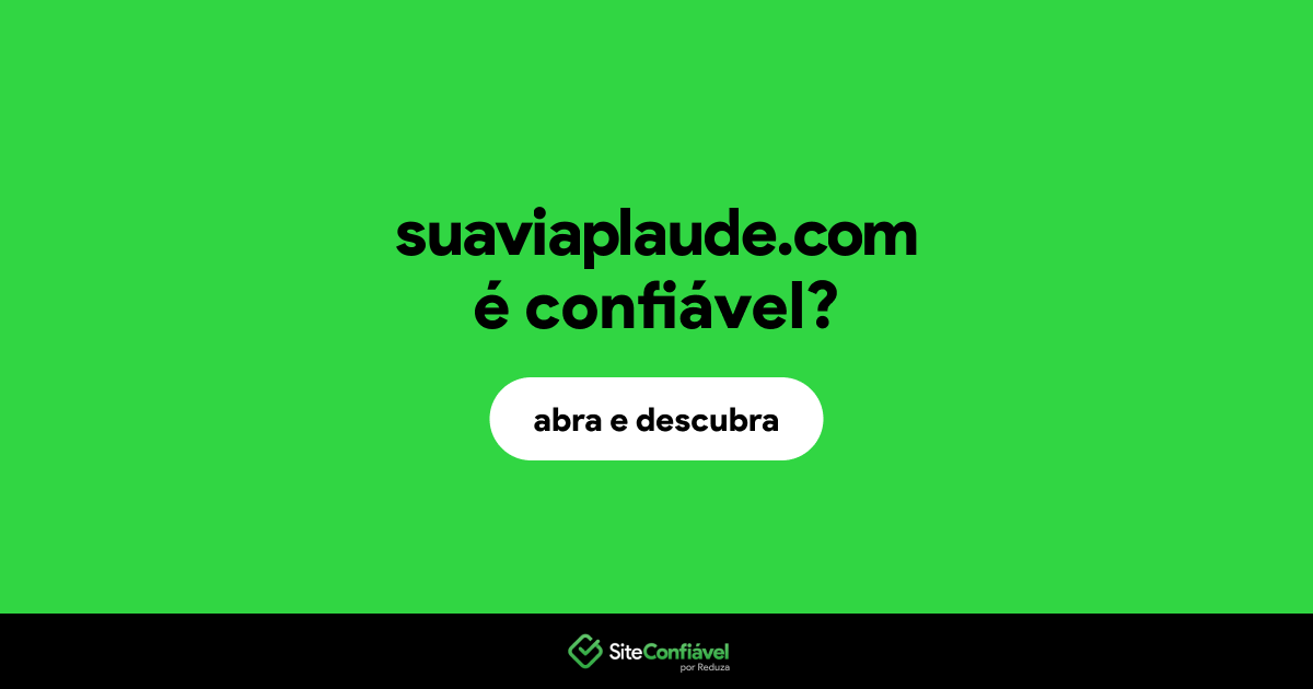 O site suaviaplaude.com é confiável?