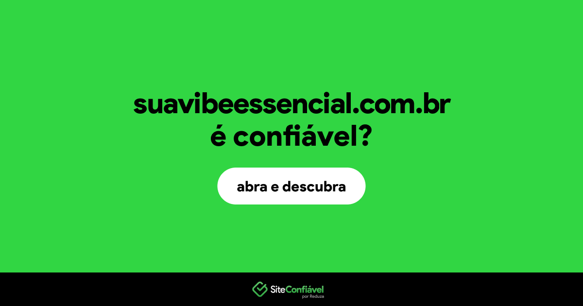 O site suavibeessencial.com.br é confiável?