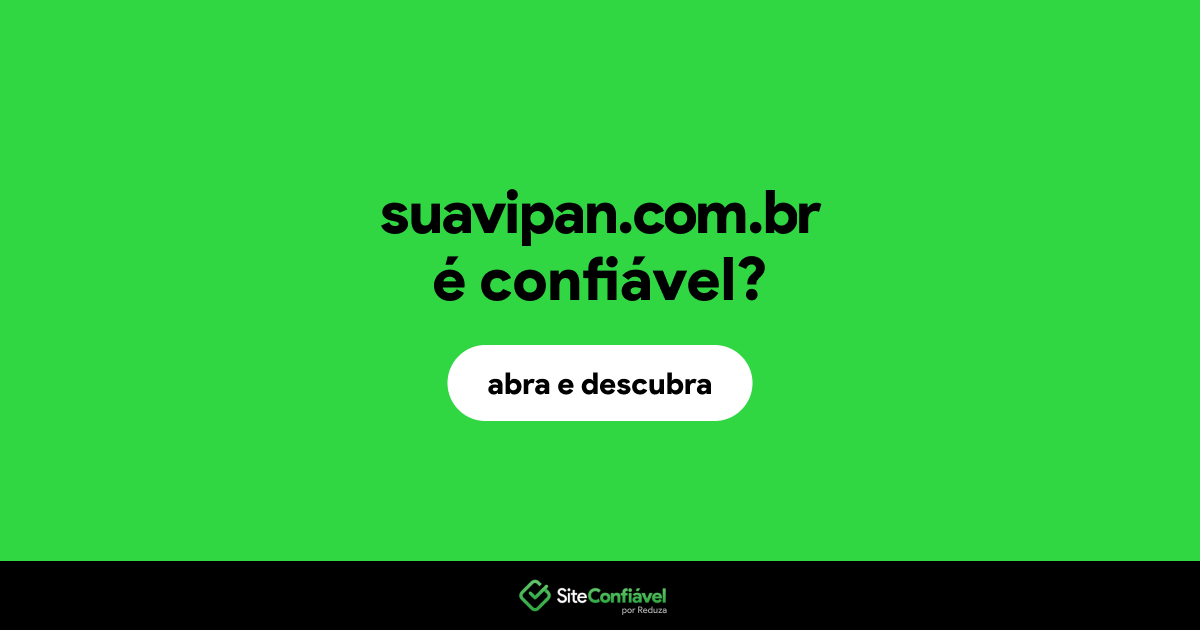 O site suavipan.com.br é confiável?