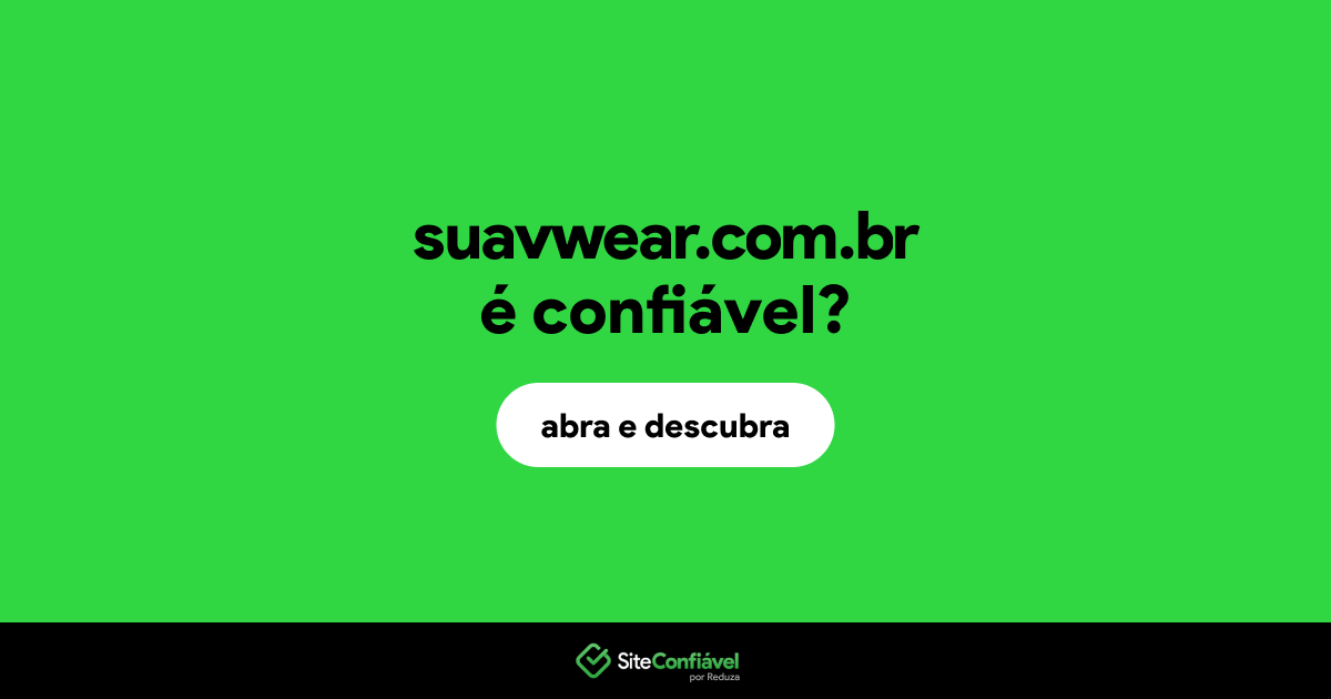 O site suavwear.com.br é confiável?