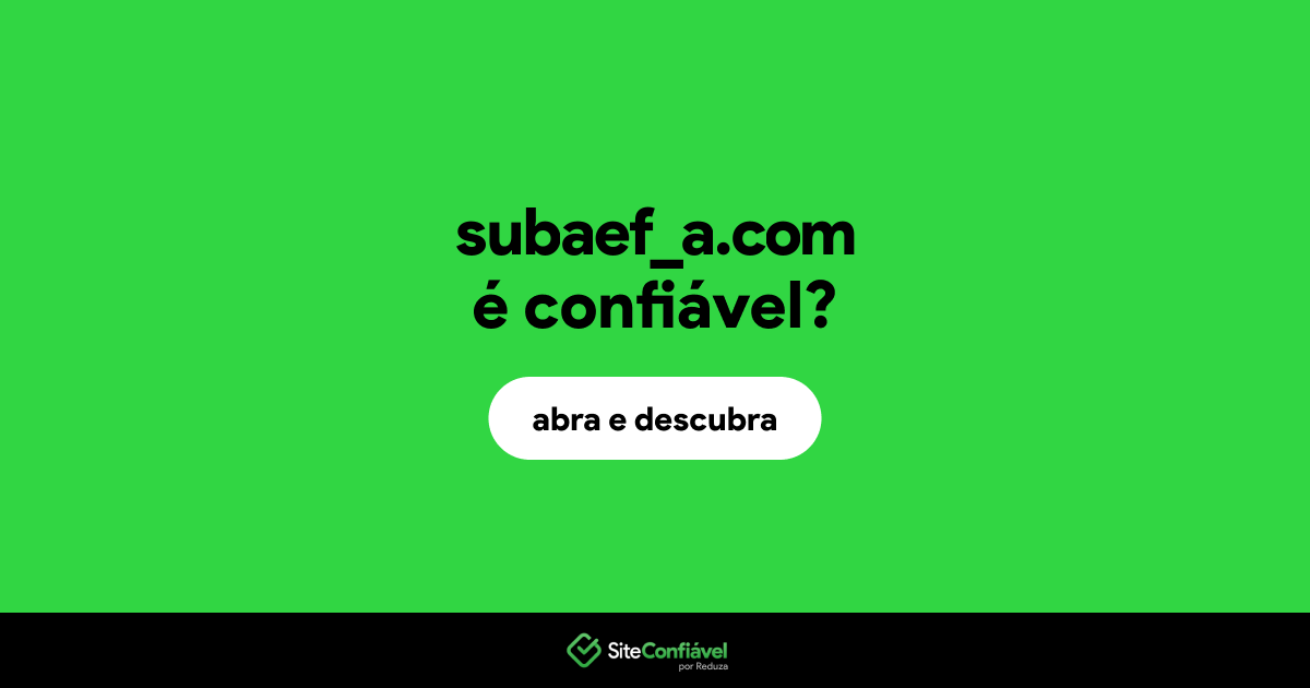 O site subaef_a.com é confiável?