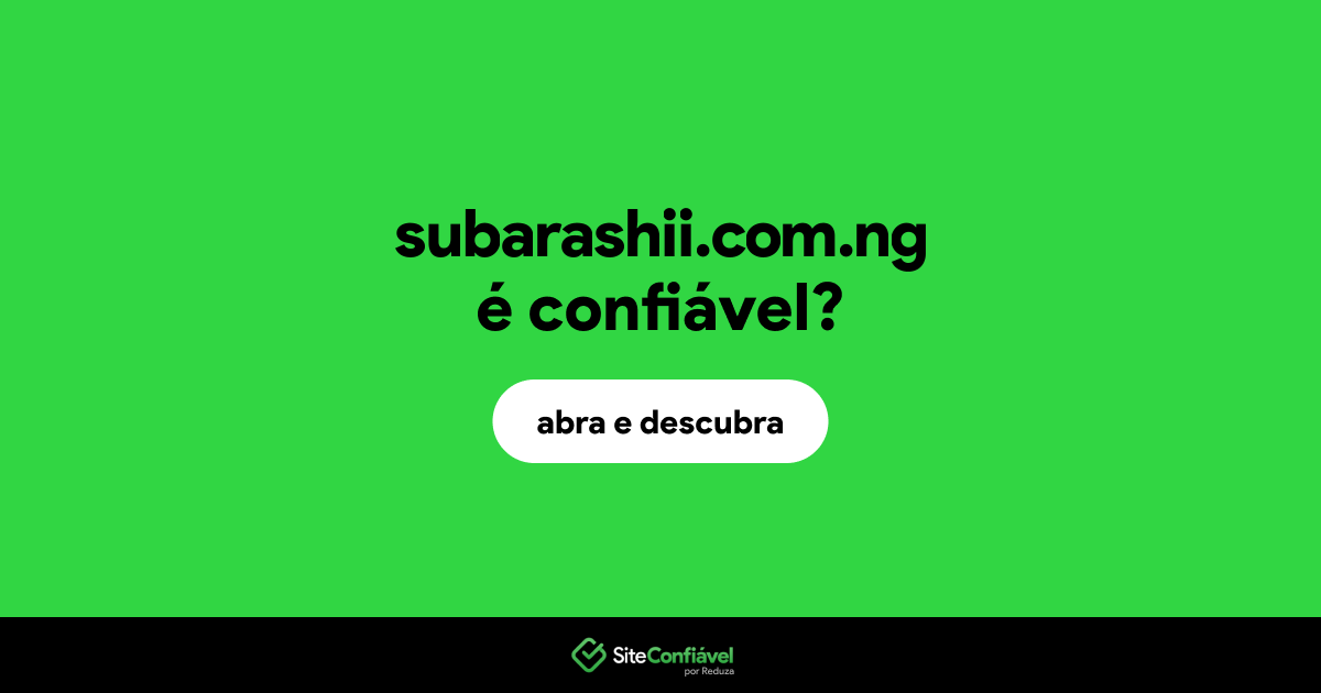 O site subarashii.com.ng é confiável?
