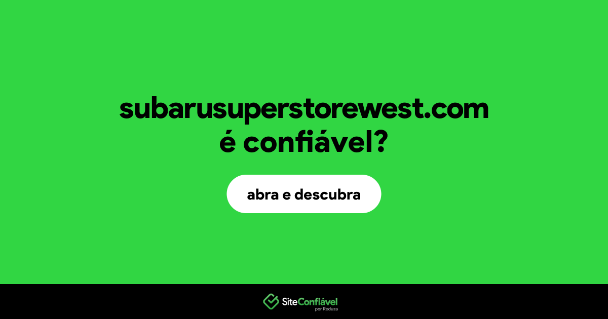 O site subarusuperstorewest.com é confiável?