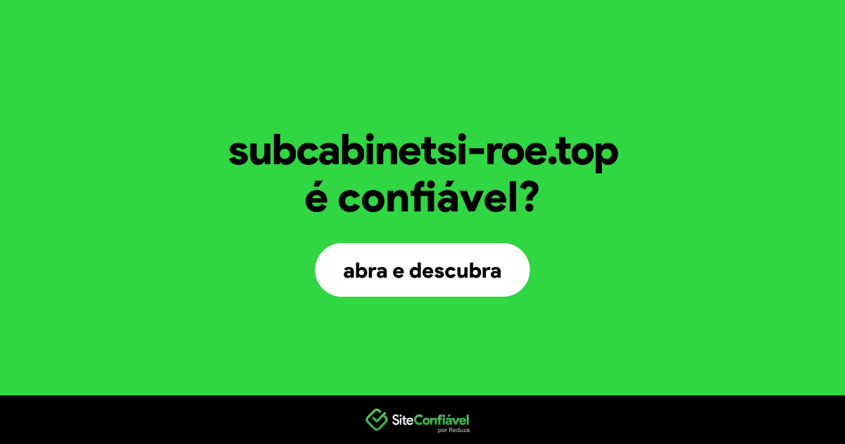 O site subcabinetsi-roe.top é confiável?