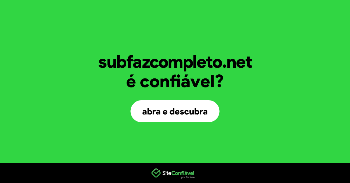 O site subfazcompleto.net é confiável?