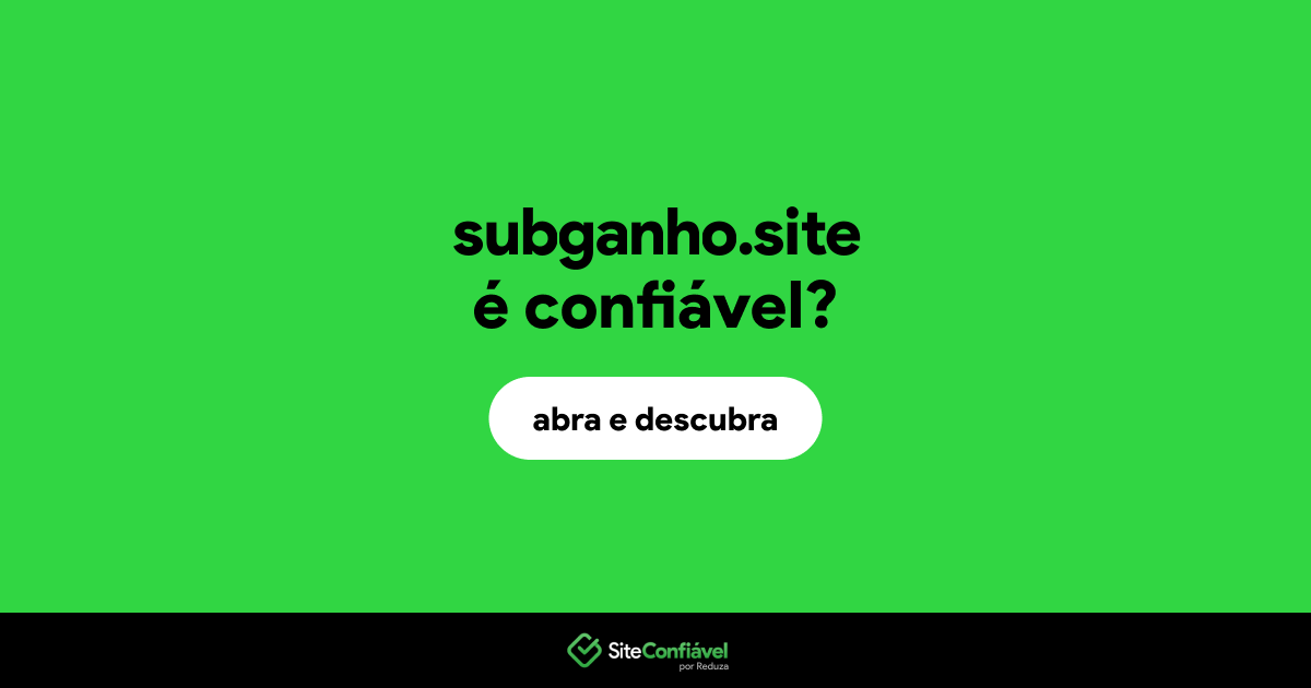 O site subganho.site é confiável?