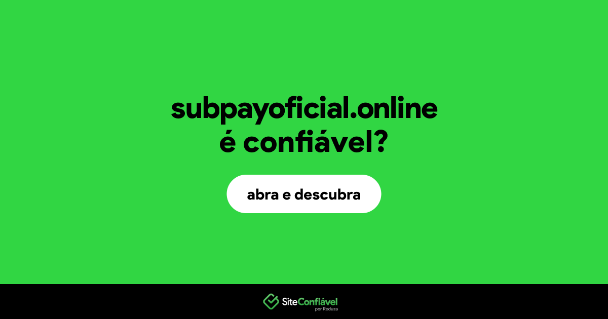 O site subpayoficial.online é confiável?