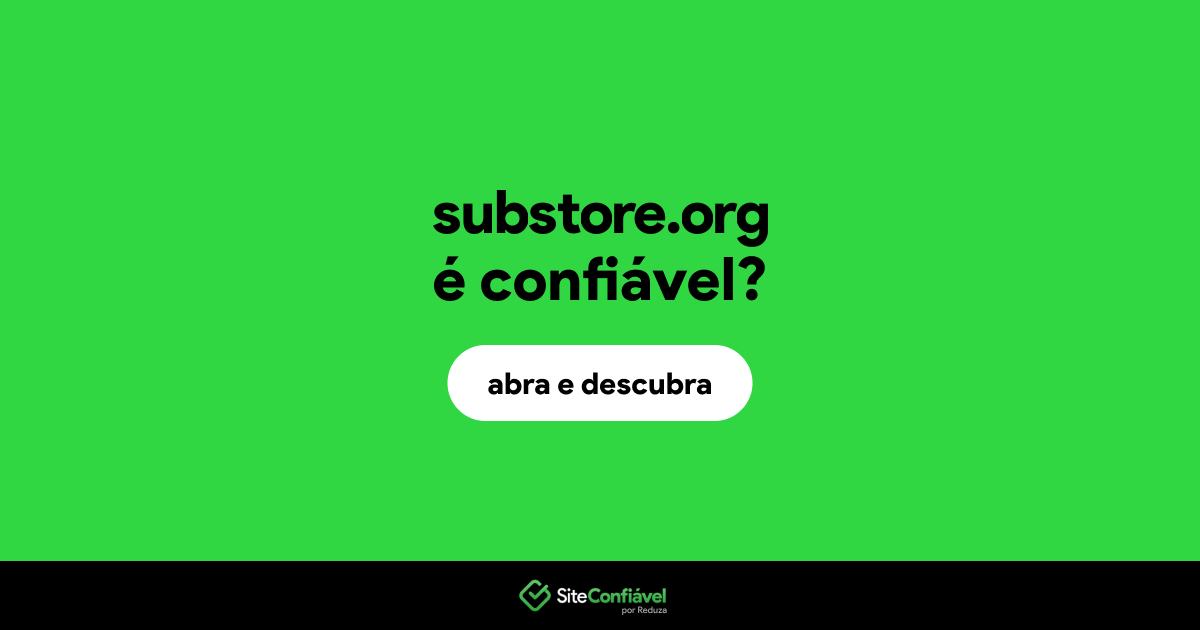 O site substore.org é confiável?