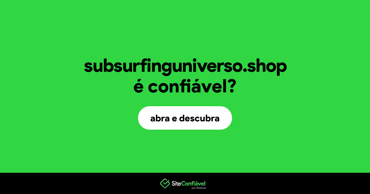 O site subsurfinguniverso.shop é confiável?