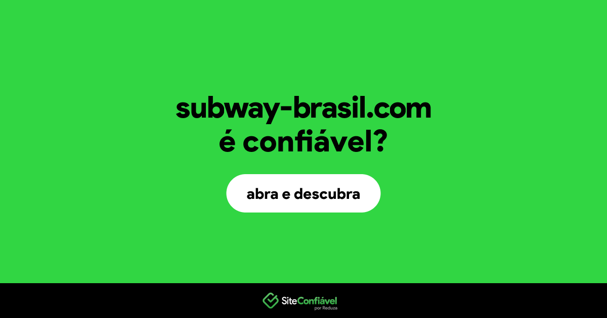 O site subway-brasil.com é confiável?