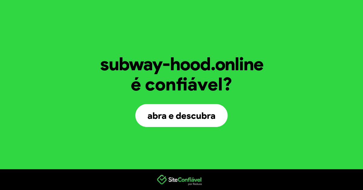 O site subway-hood.online é confiável?
