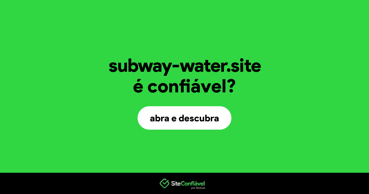 O site subway-water.site é confiável?