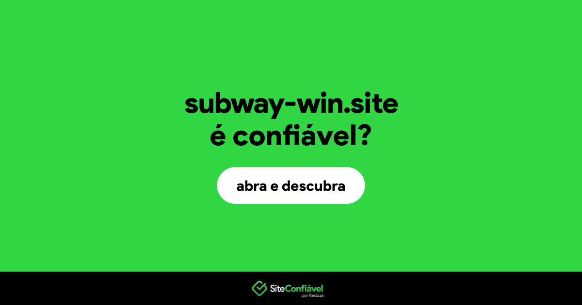 O site subway-win.site é confiável?