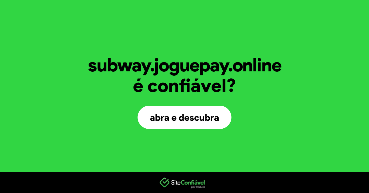 O site subway.joguepay.online é confiável?