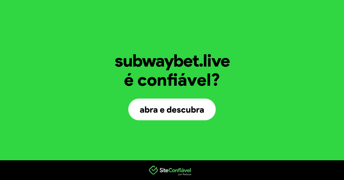 O site subwaybet.live é confiável?