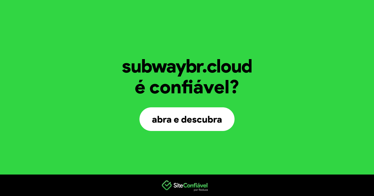 O site subwaybr.cloud é confiável?