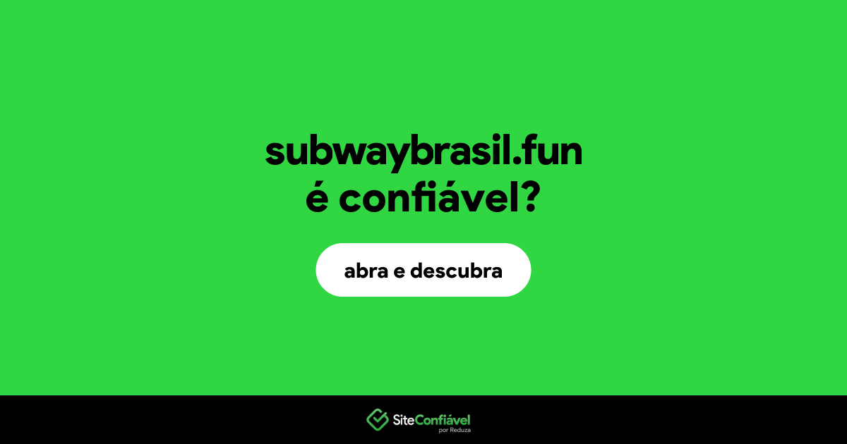 O site subwaybrasil.fun é confiável?