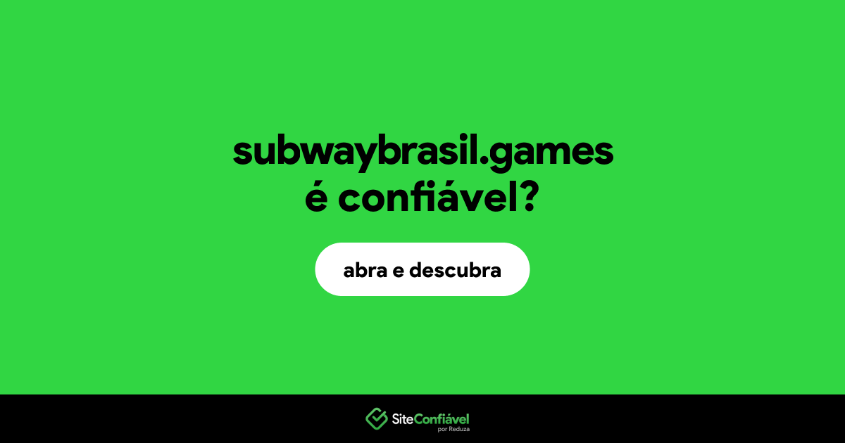 O site subwaybrasil.games é confiável?