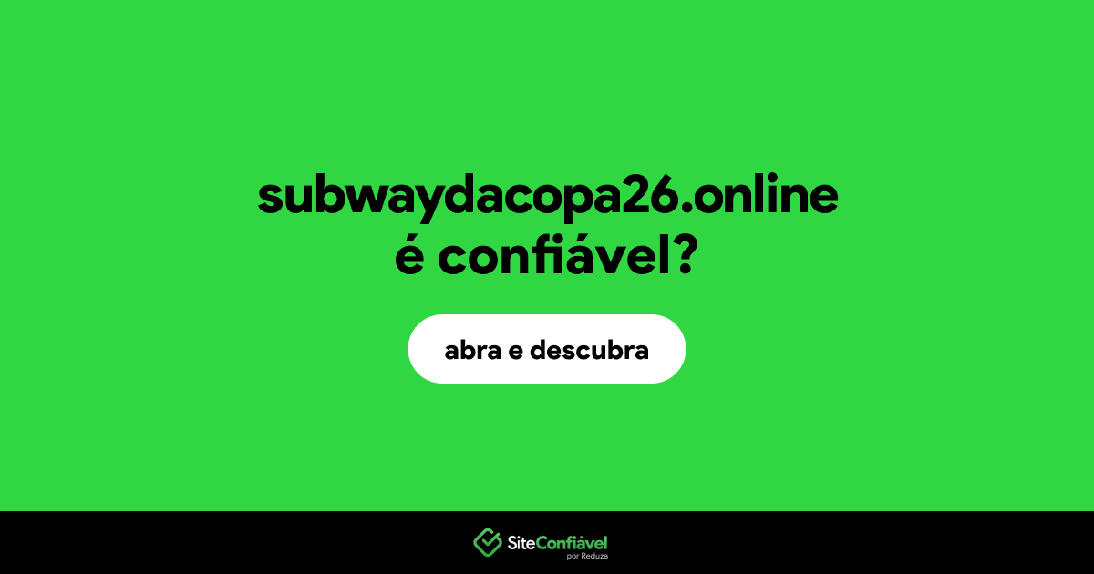 O site subwaydacopa26.online é confiável?