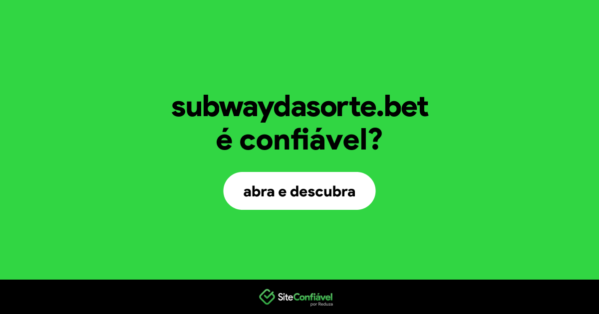 O site subwaydasorte.bet é confiável?