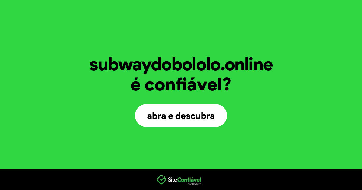 O site subwaydobololo.online é confiável?