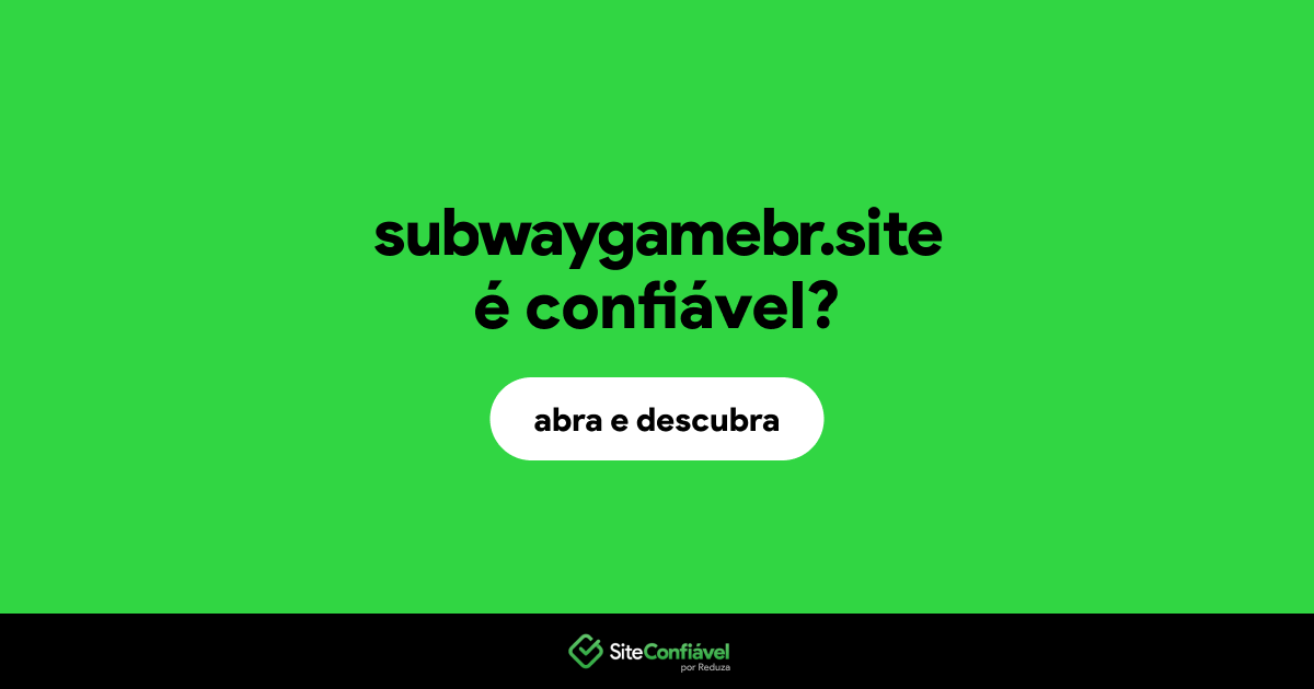 O site subwaygamebr.site é confiável?