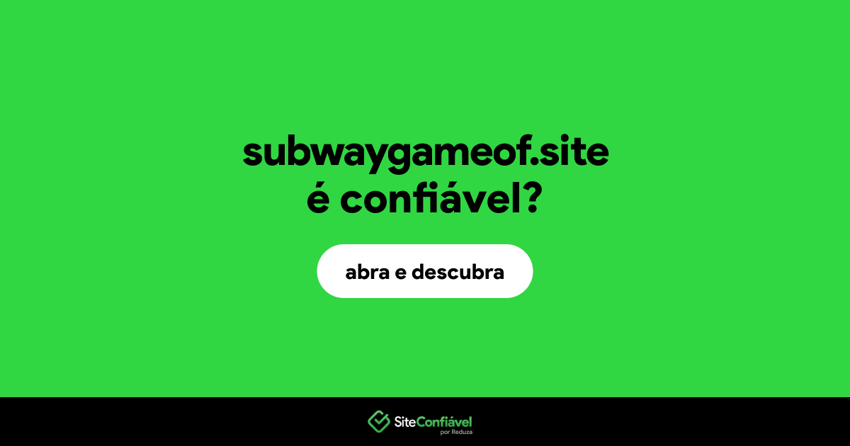 O site subwaygameof.site é confiável?