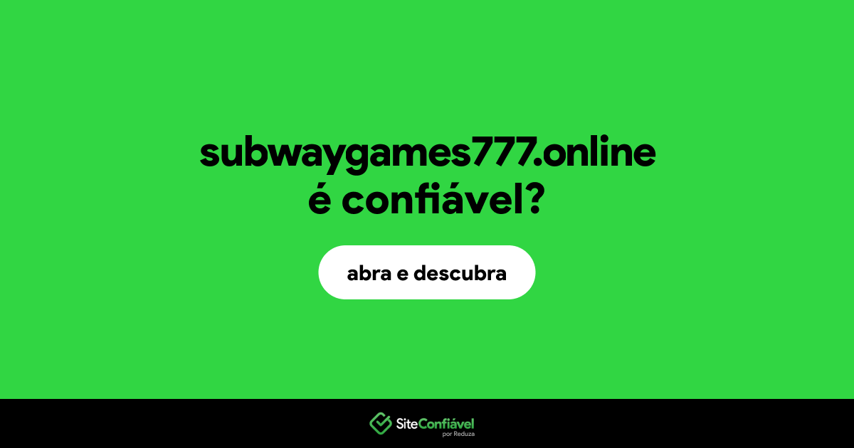 O site subwaygames777.online é confiável?