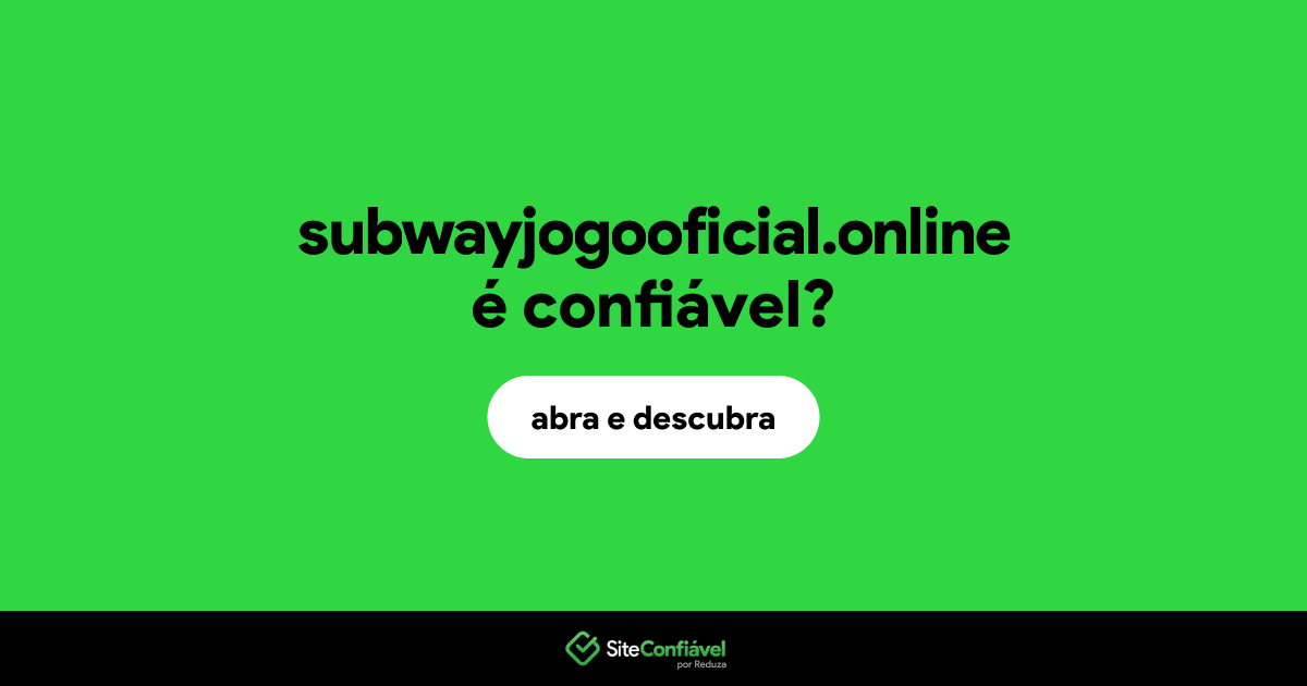 O site subwayjogooficial.online é confiável?