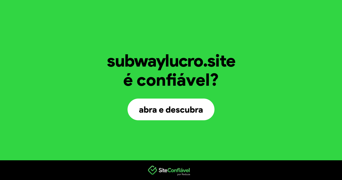 O site subwaylucro.site é confiável?