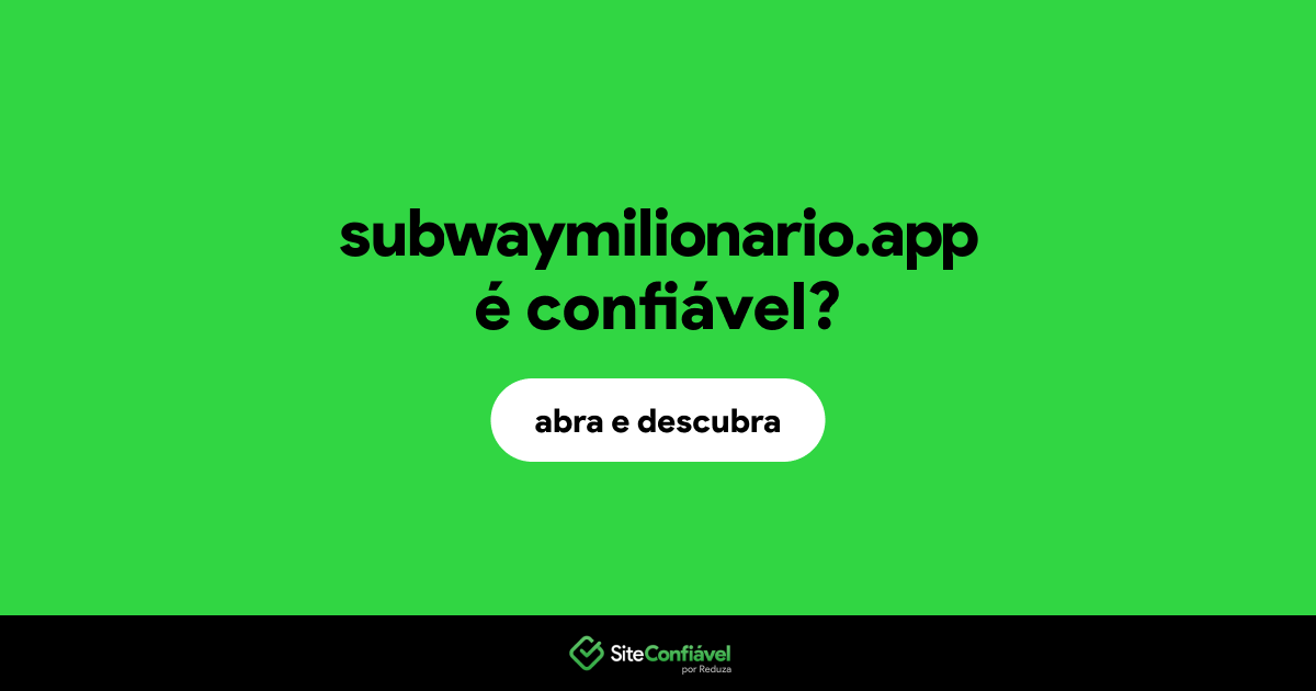 O site subwaymilionario.app é confiável?