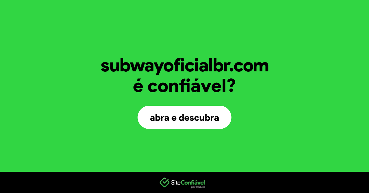 O site subwayoficialbr.com é confiável?