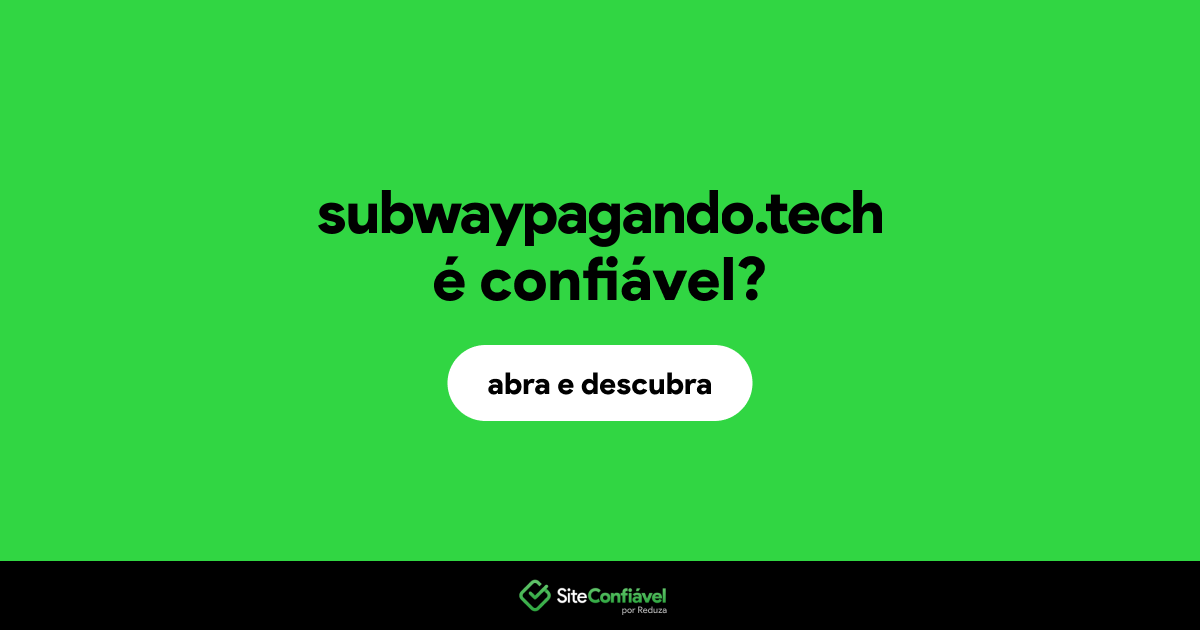 O site subwaypagando.tech é confiável?