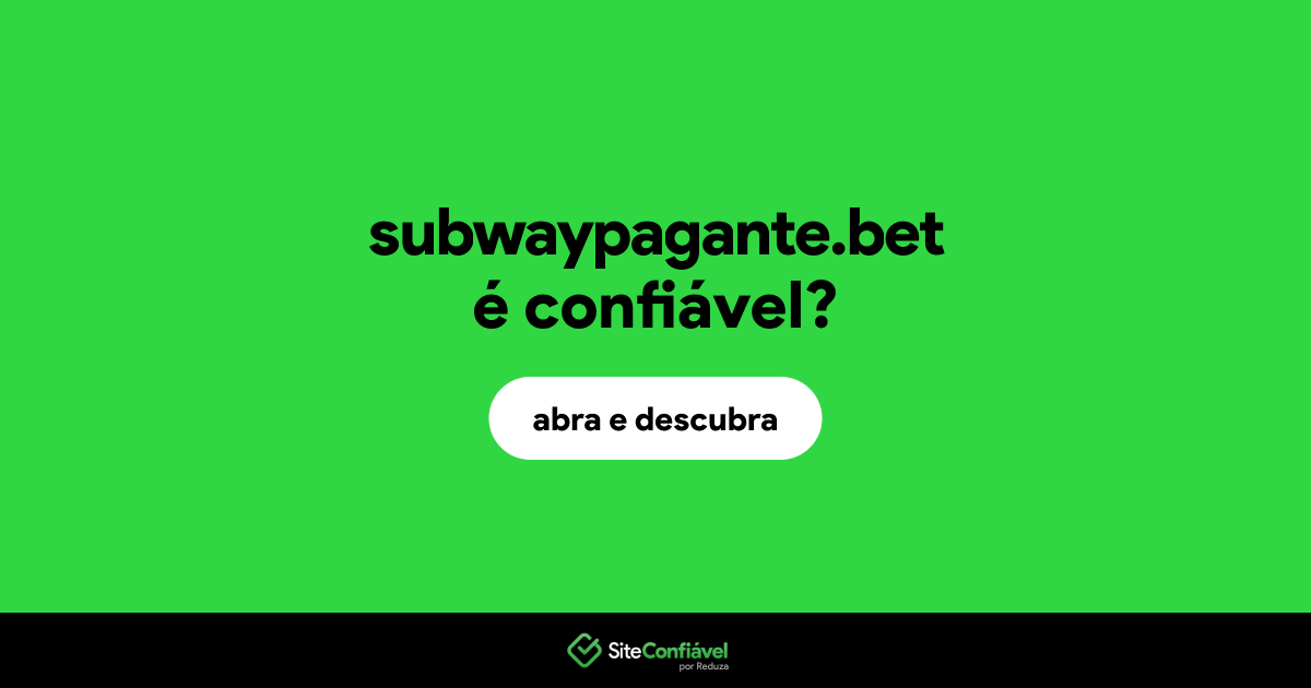 O site subwaypagante.bet é confiável?