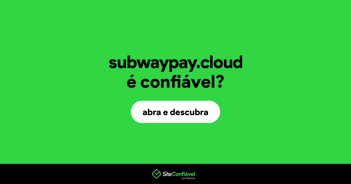 O site subwaypay.cloud é confiável?