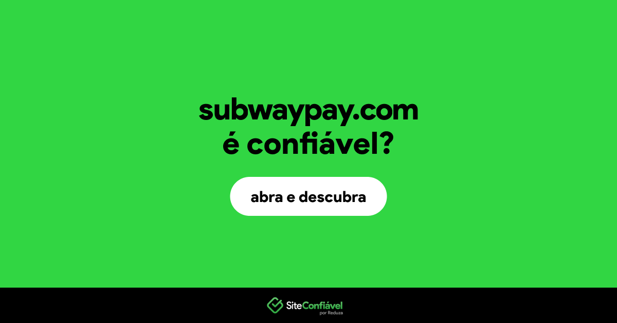 O site subwaypay.com é confiável?