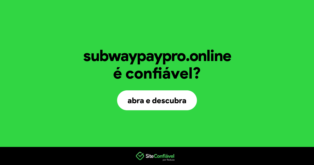 O site subwaypaypro.online é confiável?