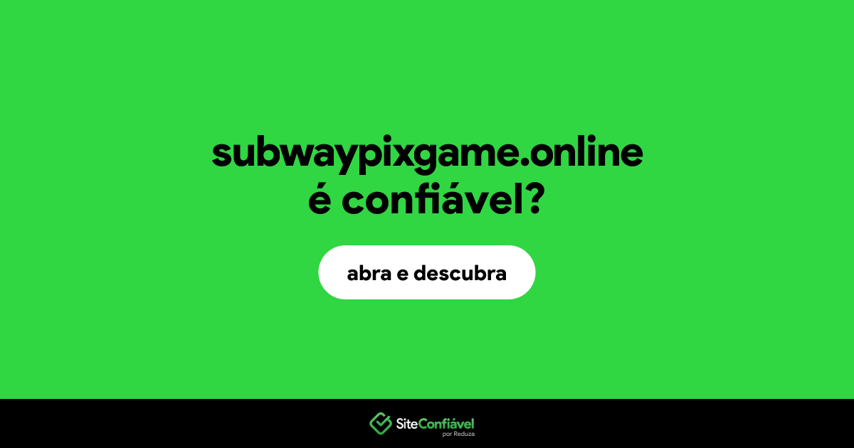 O site subwaypixgame.online é confiável?