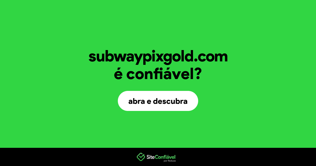 O site subwaypixgold.com é confiável?