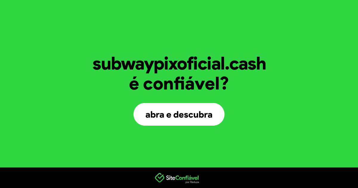 O site subwaypixoficial.cash é confiável?