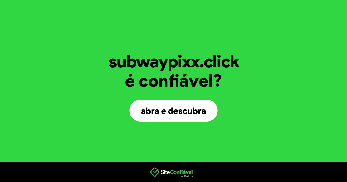 O site subwaypixx.click é confiável?