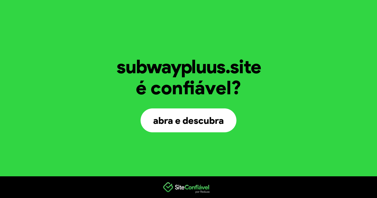O site subwaypluus.site é confiável?