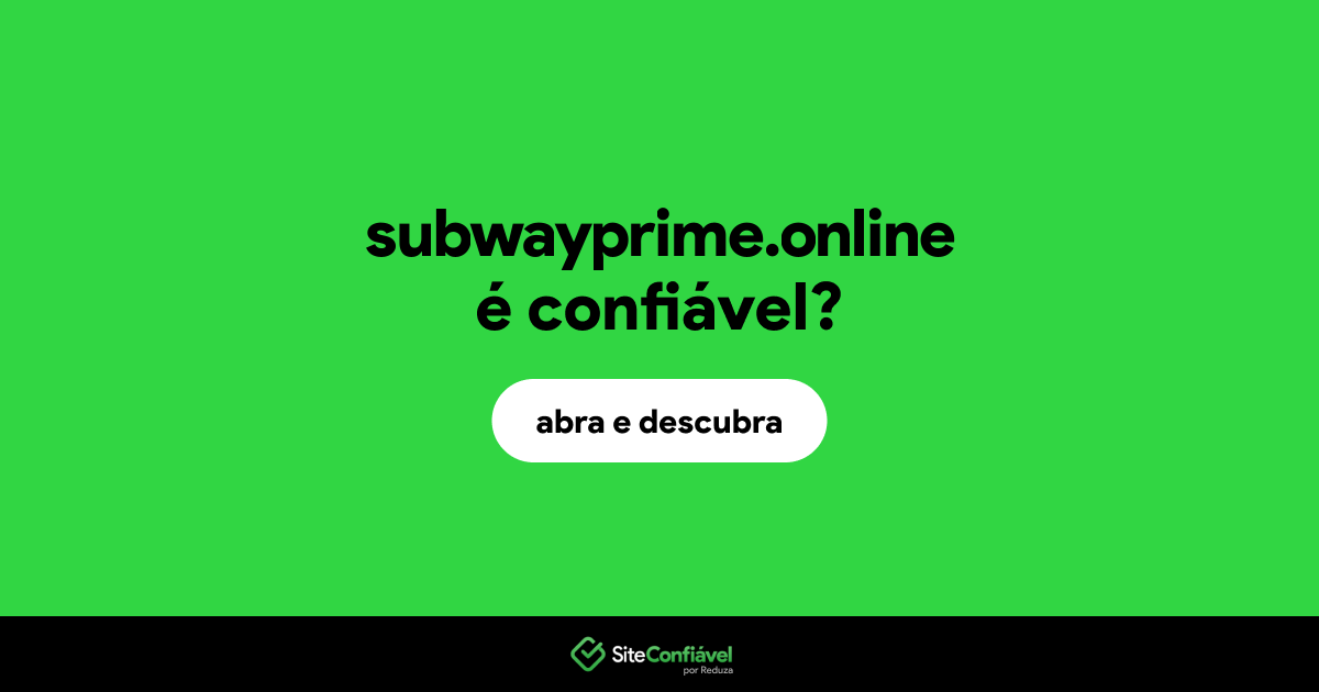 O site subwayprime.online é confiável?